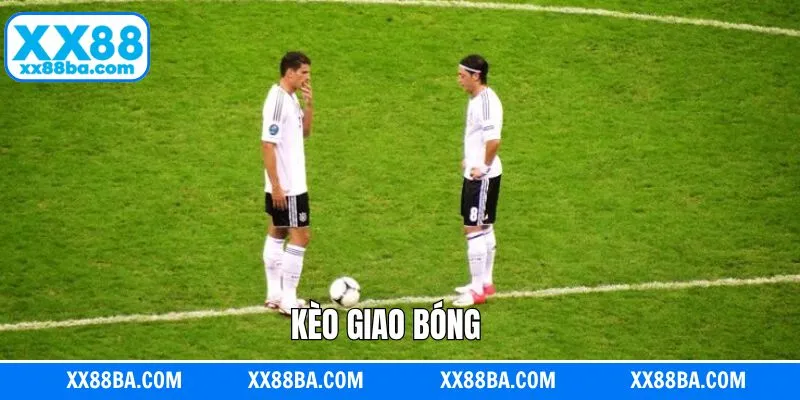 Kèo Giao Bóng - Cược Nhanh, Thắng Lớn Trong Chớp Mắt Tại XX88