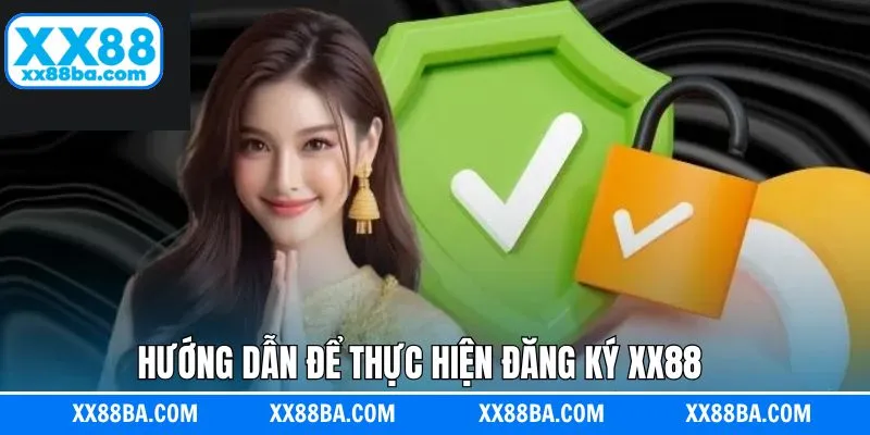 Quy trình thực hiện đăng ký XX88 đơn giản và nhanh chóng