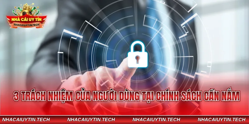 3 trách nhiệm của người dùng tại chính sách cần nắm